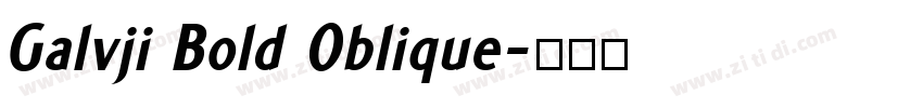 Galvji Bold Oblique字体转换 Galvji Bold Oblique字体转换